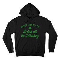 Most Likely To Drink All The Whiskey Family St Patricks Day Hoodie