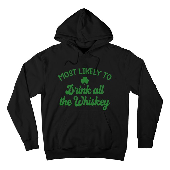 Most Likely To Drink All The Whiskey Family St Patricks Day Hoodie