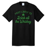 Most Likely To Drink All The Whiskey Family St Patricks Day Tall T-Shirt