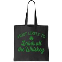 Most Likely To Drink All The Whiskey Family St Patricks Day Tote Bag