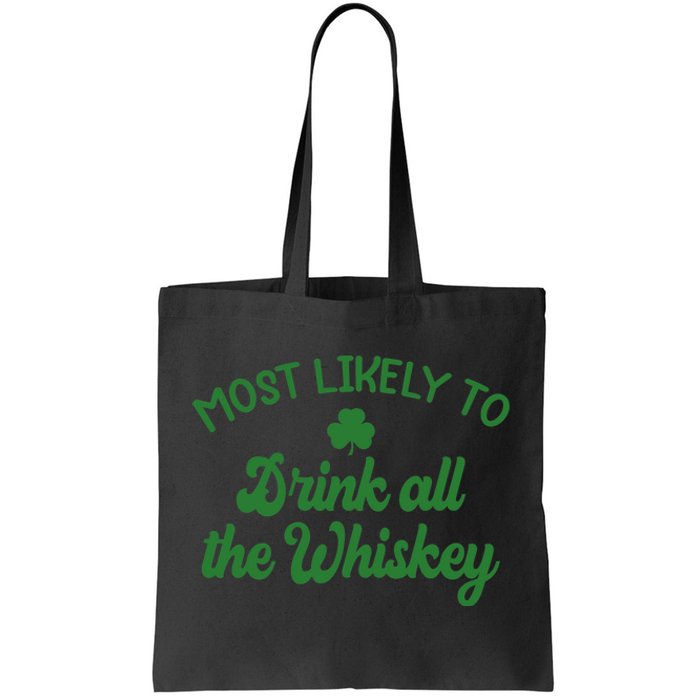 Most Likely To Drink All The Whiskey Family St Patricks Day Tote Bag