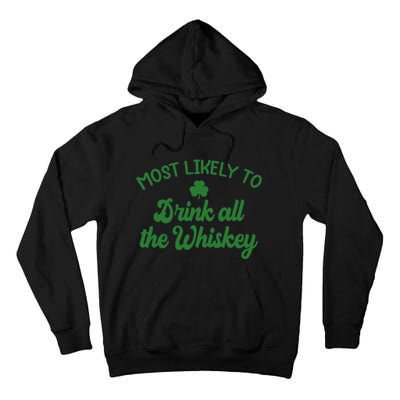 Most Likely To Drink All The Whiskey Family St Patricks Day Tall Hoodie