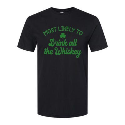 Most Likely To Drink All The Whiskey Family St Patricks Day Softstyle CVC T-Shirt