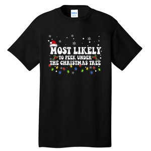 Most Likely To Peek Under The Christmas tree Family Xmas Tall T-Shirt