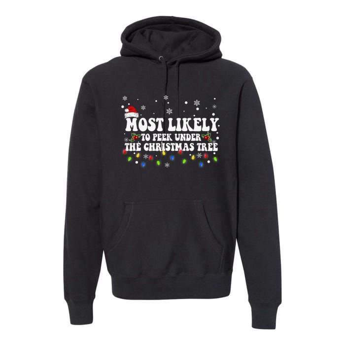 Most Likely To Peek Under The Christmas tree Family Xmas Premium Hoodie