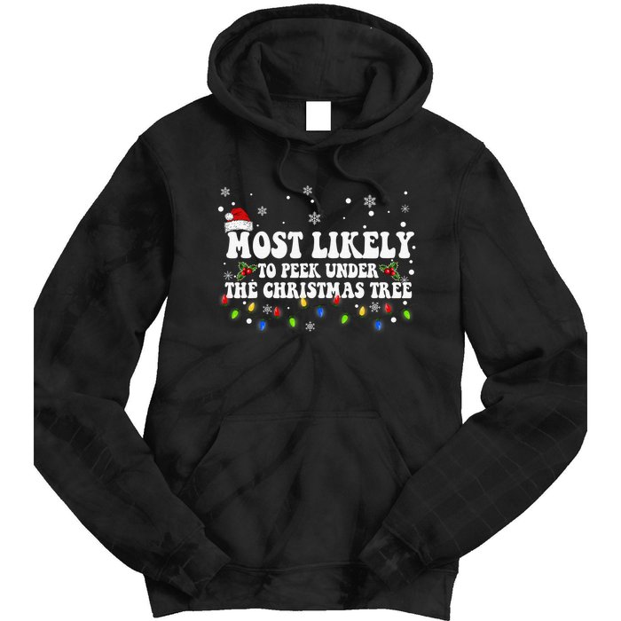 Most Likely To Peek Under The Christmas tree Family Xmas Tie Dye Hoodie