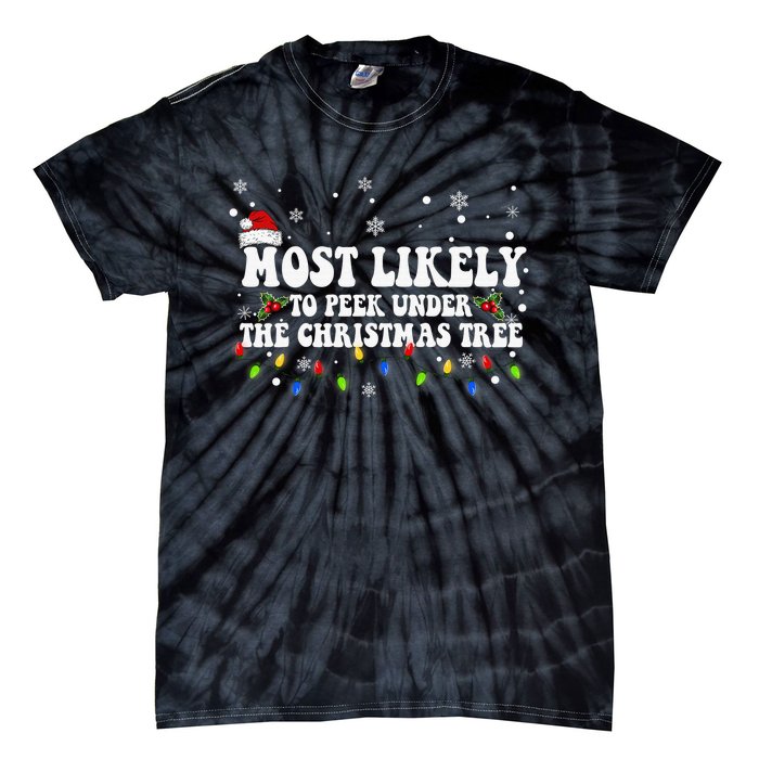 Most Likely To Peek Under The Christmas tree Family Xmas Tie-Dye T-Shirt