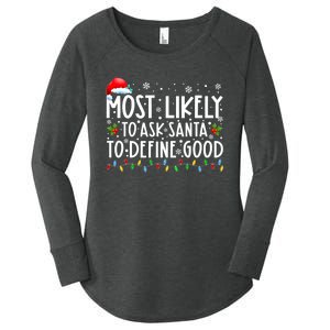 Most Likely To Ask Santa To Define Good Family Christmas Women's Perfect Tri Tunic Long Sleeve Shirt