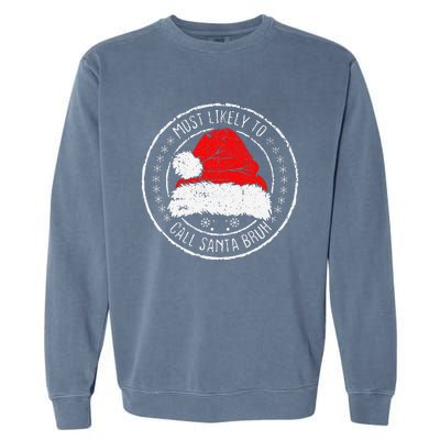 Most Likely To Call Santa Bruh Xmas Family Garment-Dyed Sweatshirt