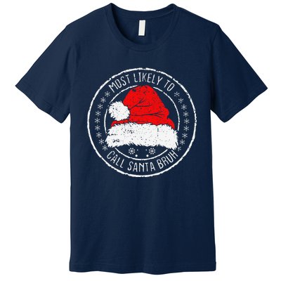 Most Likely To Call Santa Bruh Xmas Family Premium T-Shirt