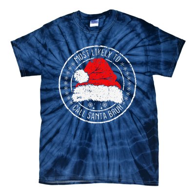 Most Likely To Call Santa Bruh Xmas Family Tie-Dye T-Shirt