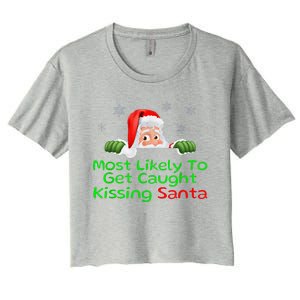 Most Likely To Get Caught Kissing Santa Funny Christmas Women's Crop Top Tee