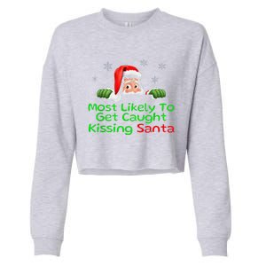 Most Likely To Get Caught Kissing Santa Funny Christmas Cropped Pullover Crew