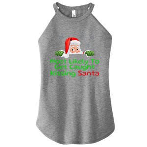 Most Likely To Get Caught Kissing Santa Funny Christmas Women's Perfect Tri Rocker Tank