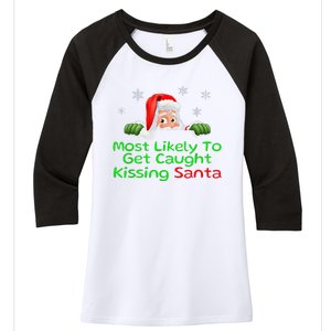 Most Likely To Get Caught Kissing Santa Funny Christmas Women's Tri-Blend 3/4-Sleeve Raglan Shirt