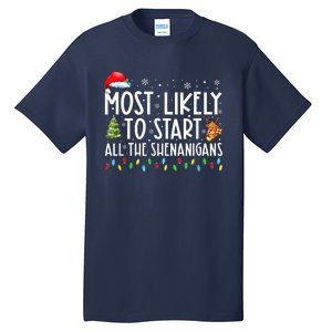 Most Likely To Start All The Shenanigans Family Xmas Holiday Tall T-Shirt