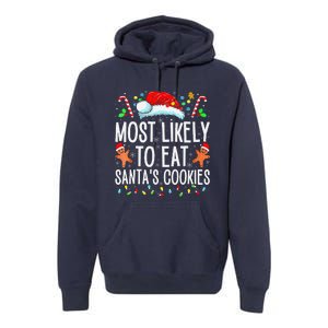 Most Likely To Eat Santas Cookies Family Christmas Holiday Premium Hoodie