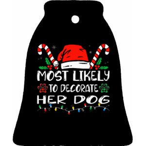 Most Likely To Decorate Her Dog Family Christmas Pajamas Ceramic Bell Ornament