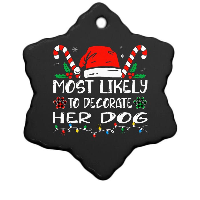 Most Likely To Decorate Her Dog Family Christmas Pajamas Ceramic Star Ornament