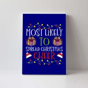 Most Likely To Spread Christmas Cheer Cheerful Yuletide Gift Canvas