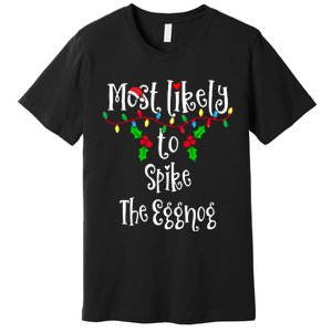 Most Likely To Spike The Eggnog Family Group Matching Shirt Premium T-Shirt