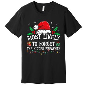 Most Likely To Forget The Hidden Presents Family Christmas Premium T-Shirt