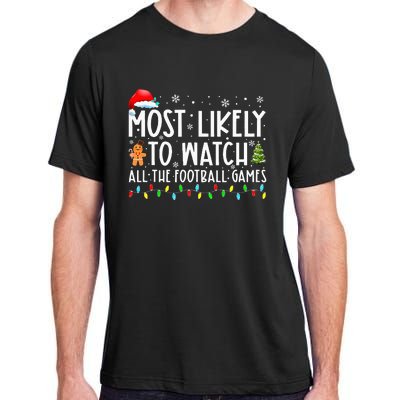 Most Likely To Watch All The Football Games Christmas Xmas Adult ChromaSoft Performance T-Shirt