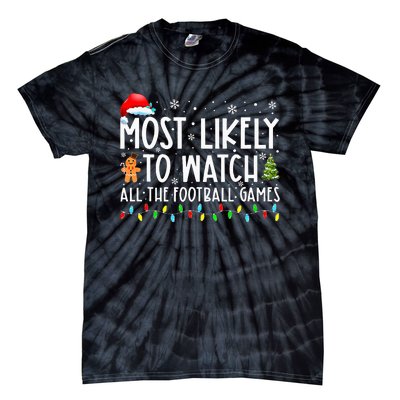 Most Likely To Watch All The Football Games Christmas Xmas Tie-Dye T-Shirt