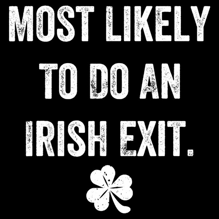 Most Likely To Do An Irish Exit Funny Drawstring Bag