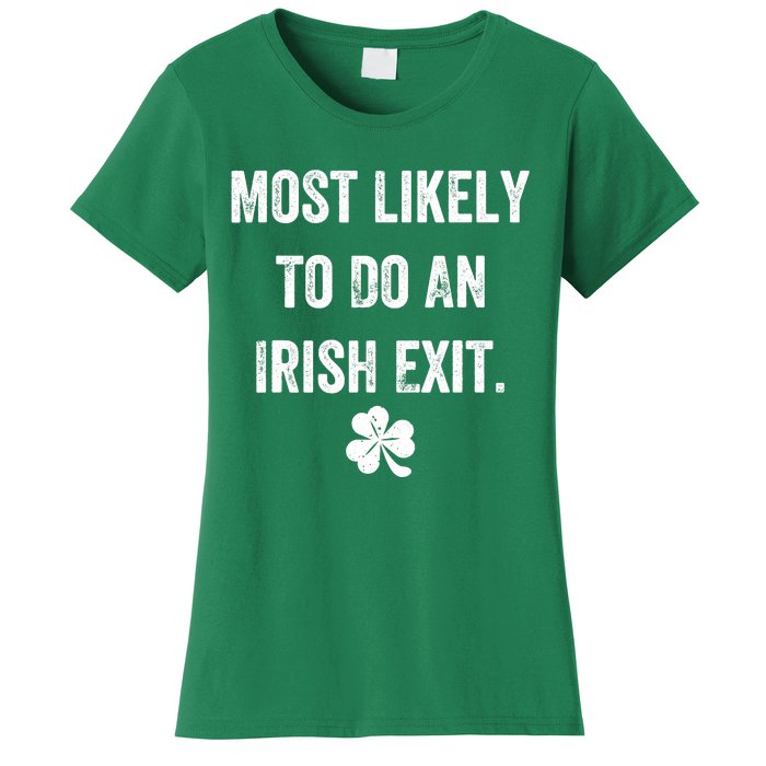 Most Likely To Do An Irish Exit Funny Women's T-Shirt