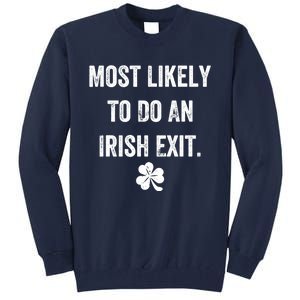 Most Likely To Do An Irish Exit Funny Tall Sweatshirt