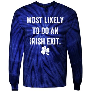 Most Likely To Do An Irish Exit Funny Tie-Dye Long Sleeve Shirt