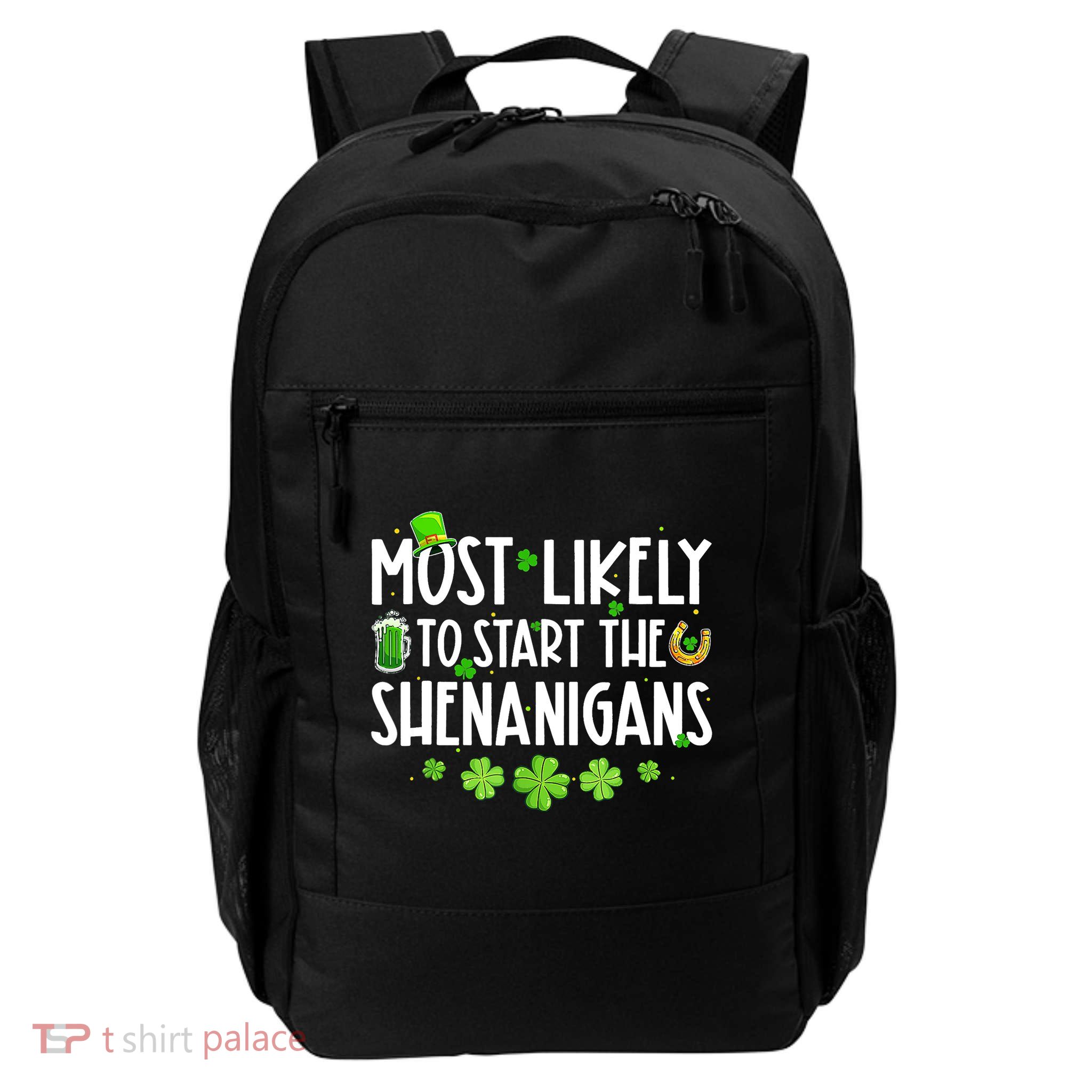 Most Likely To Start The Shenanigans Family St Patrick's Day Daily Commute Backpack