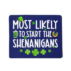 Most Likely To Start The Shenanigans Family St Patrick's Day Mousepad