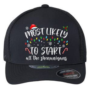 Most Likely To Start All The Shenanigans Family Xmas Holiday Flexfit Unipanel Trucker Cap