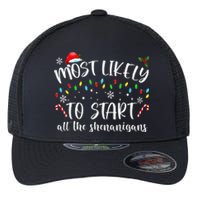 Most Likely To Start All The Shenanigans Family Xmas Holiday Flexfit Unipanel Trucker Cap