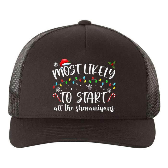 Most Likely To Start All The Shenanigans Family Xmas Holiday Yupoong Adult 5-Panel Trucker Hat