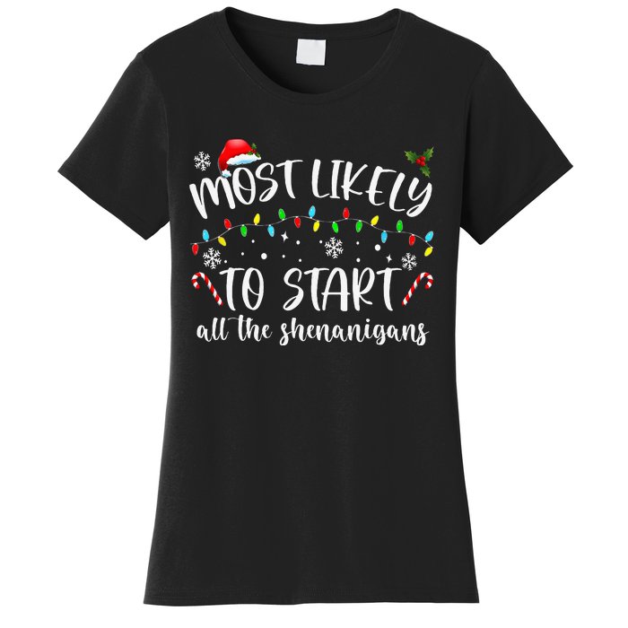 Most Likely To Start All The Shenanigans Family Xmas Holiday Women's T-Shirt