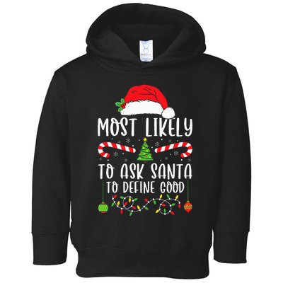 Most Likely To Ask Santa To Define Good Christmas Matching Toddler Hoodie