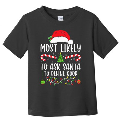 Most Likely To Ask Santa To Define Good Christmas Matching Toddler T-Shirt