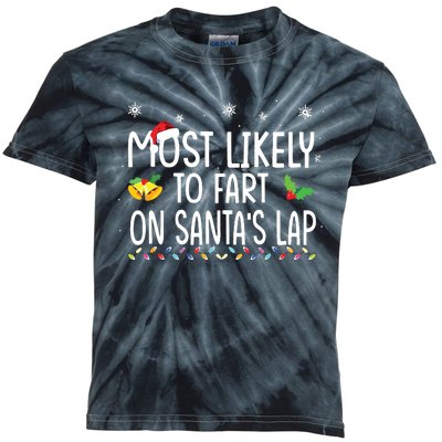 Most Likely To Fart On Santas Lap Family Christmas Holiday Kids Tie-Dye T-Shirt