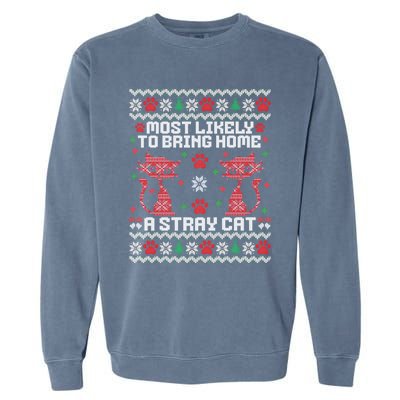 Most Likely To Bring Home A Stray Cat Funny Ugly Christmas Gift Garment-Dyed Sweatshirt