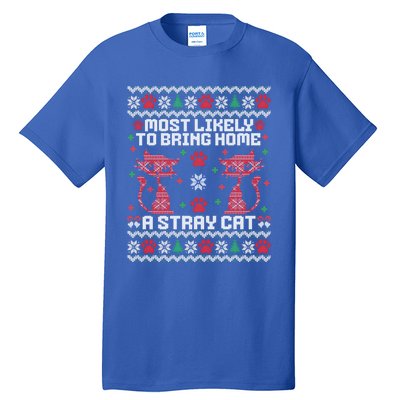 Most Likely To Bring Home A Stray Cat Funny Ugly Christmas Gift Tall T-Shirt