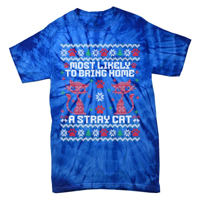 Most Likely To Bring Home A Stray Cat Funny Ugly Christmas Gift Tie-Dye T-Shirt