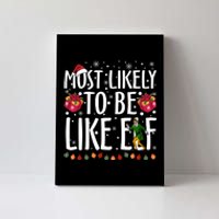 Most Likely To Be Like Elf Christmas Funny Santa Hat Canvas