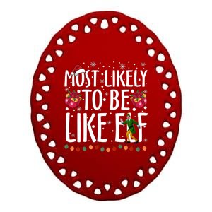 Most Likely To Be Like Elf Christmas Funny Santa Hat Ceramic Oval Ornament