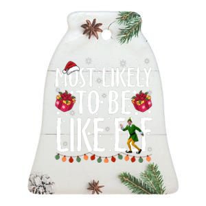 Most Likely To Be Like Elf Christmas Funny Santa Hat Ceramic Bell Ornament