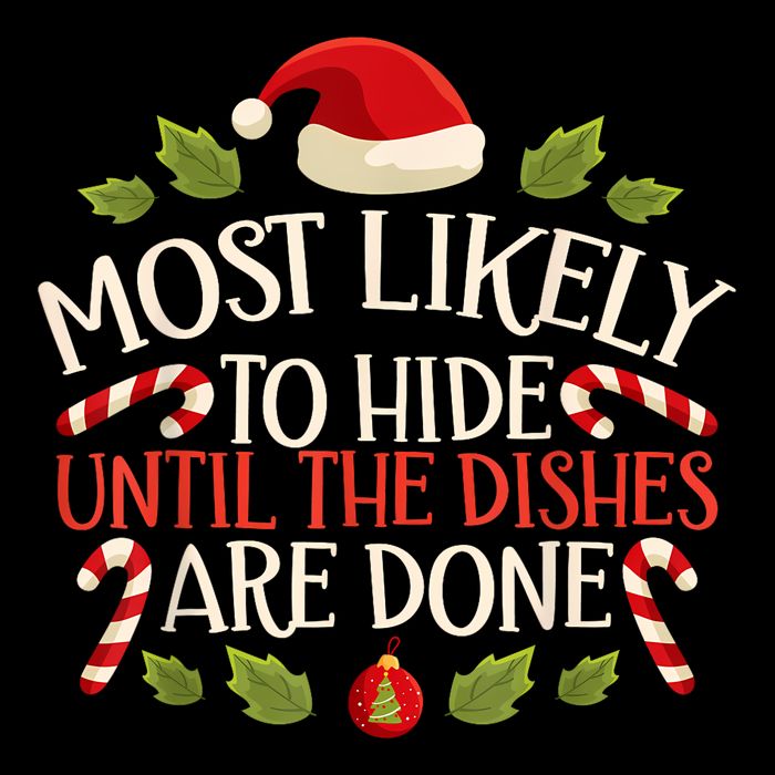 Most Likely To Hide Until The Dishes Are Done Funny Xmas Flat Bill Trucker Hat