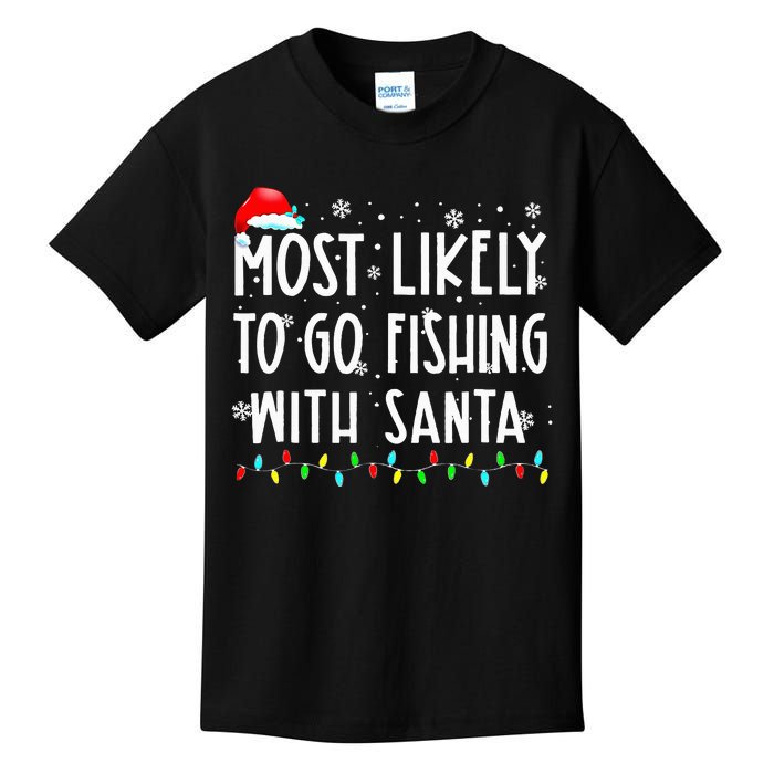 Most Likely To Go Fishing With Santa Fishing Lover Christmas Kids T-Shirt