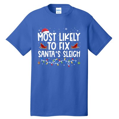 Most Likely To Fix SantaS Sleigh Family Christmas Pajama Cool Gift Tall T-Shirt